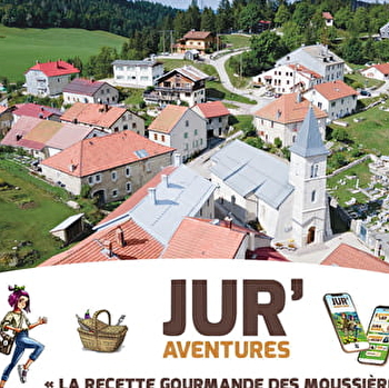 Jur'Aventures : La Recette Gourmande des Moussières - LES MOUSSIERES